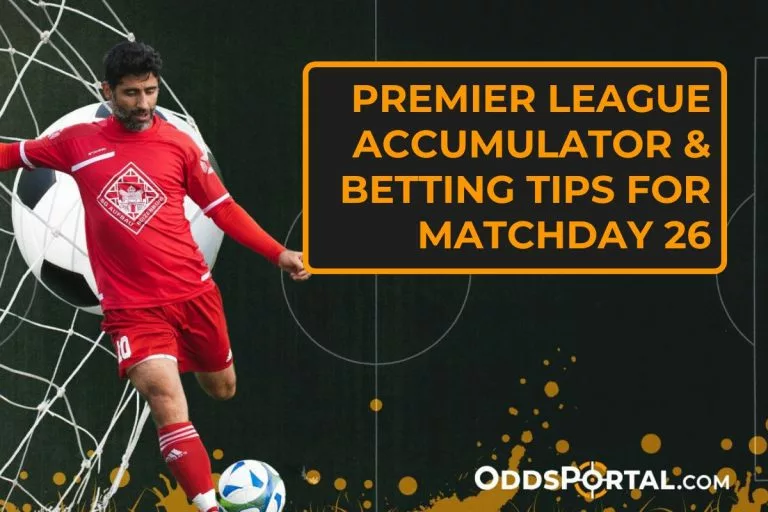 Premier League Accumulator & Betting Tips for Matchday 26