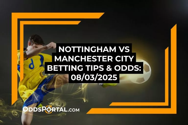 Nottingham vs Manchester City Betting Tips & Odds: 08/03/2025