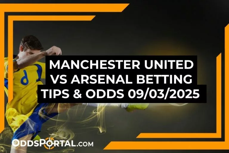 Manchester United vs Arsenal Betting Tips & Odd