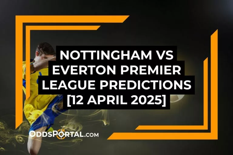 Nottingham vs Everton Premier League Predictions [12 April 2025]