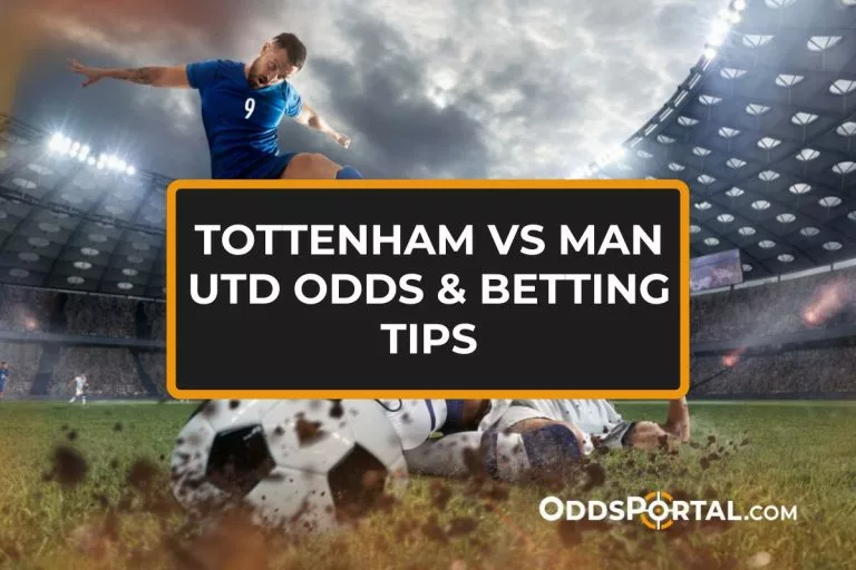 Tottenham vs Man Utd Odds & Betting Tips