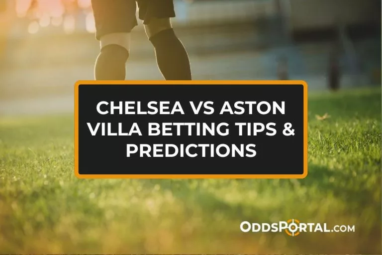 Chelsea vs Aston Villa Betting Tips & Predictions