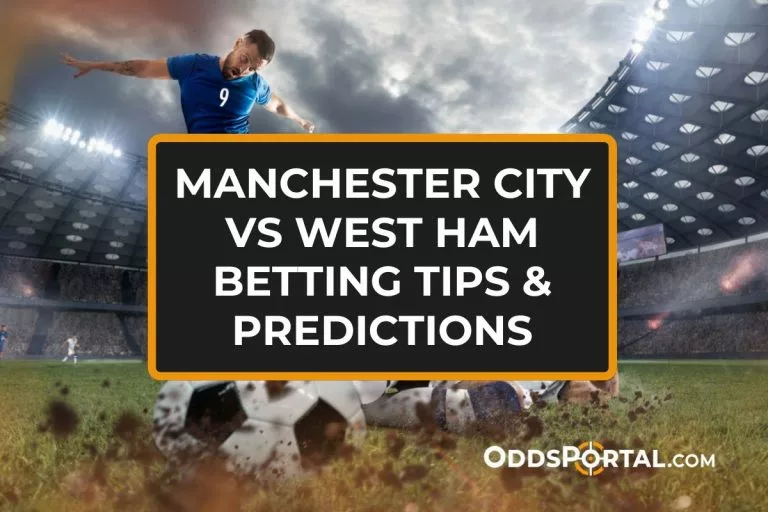 Manchester City vs West Ham Betting Tips & Predictions