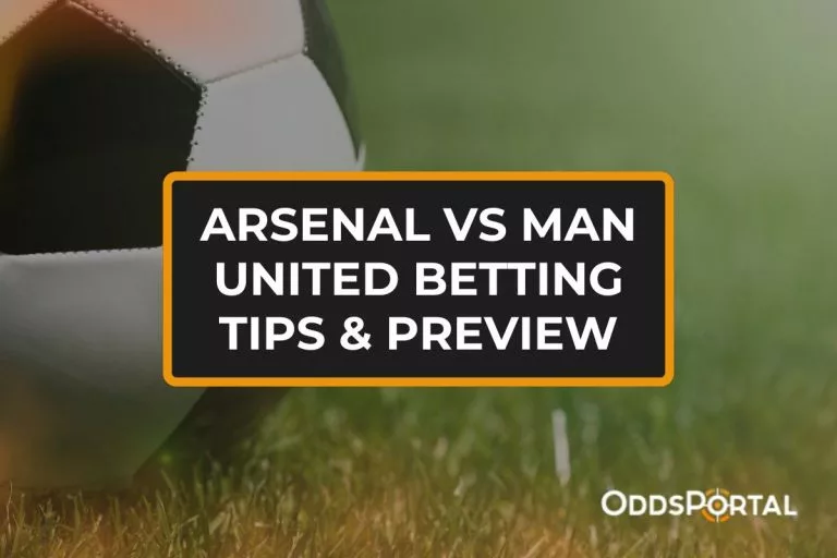 Arsenal vs Man United Betting Tips & Preview