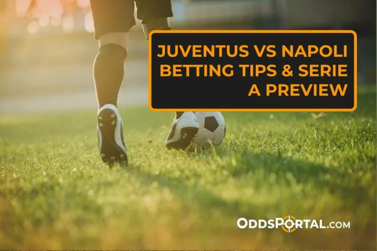Juventus vs Napoli Betting Tips & Serie A Preview