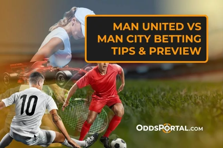 Man United vs Man City Betting Tips & Preview