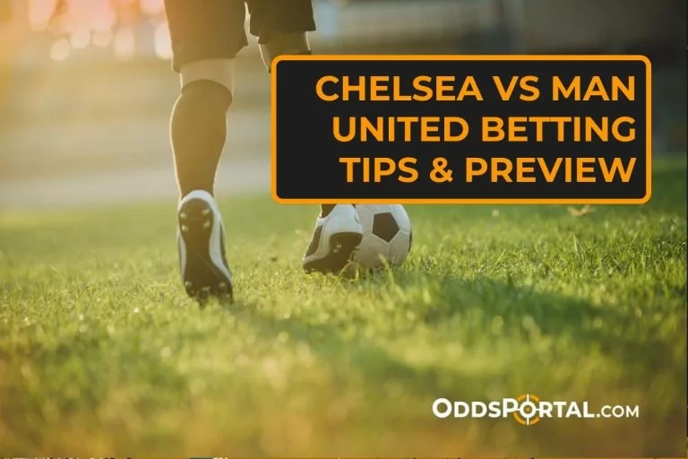 Chelsea vs Man United Betting Tips & Preview
