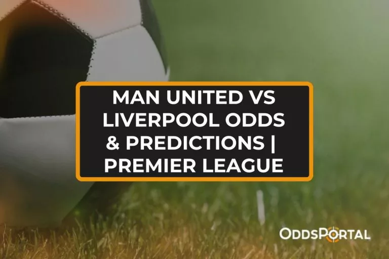 Man United vs Liverpool Odds & Predictions Premier League